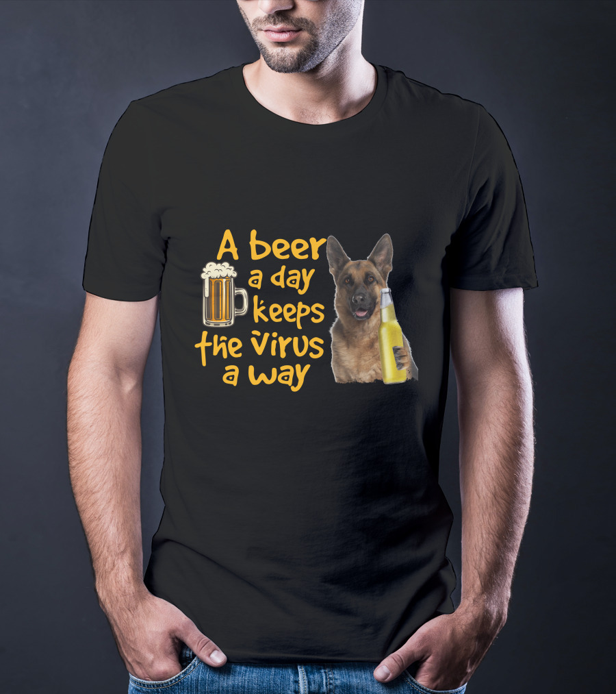 A Beer A Day Keeps The Virus Away German Shepherd Beer T-Shirt