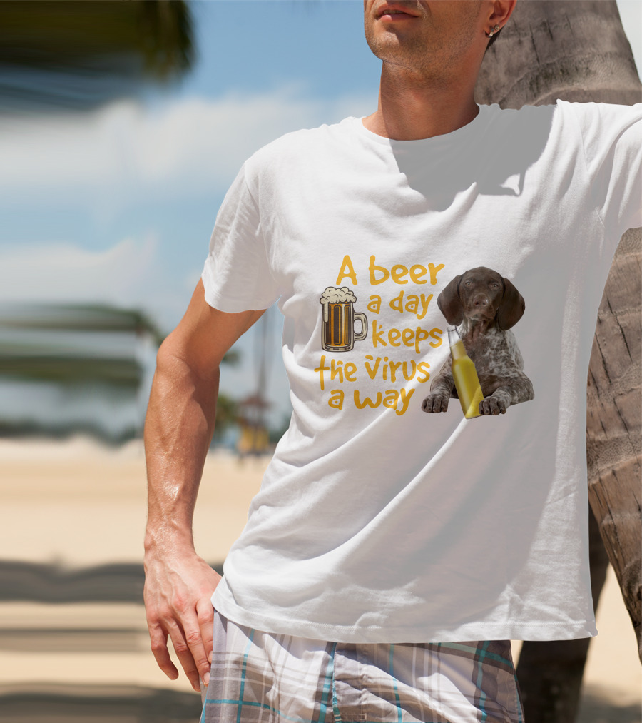 A Beer A Day Keeps The Virus Away With Funny German Shorthaired Pointer And Beer T-Shirt