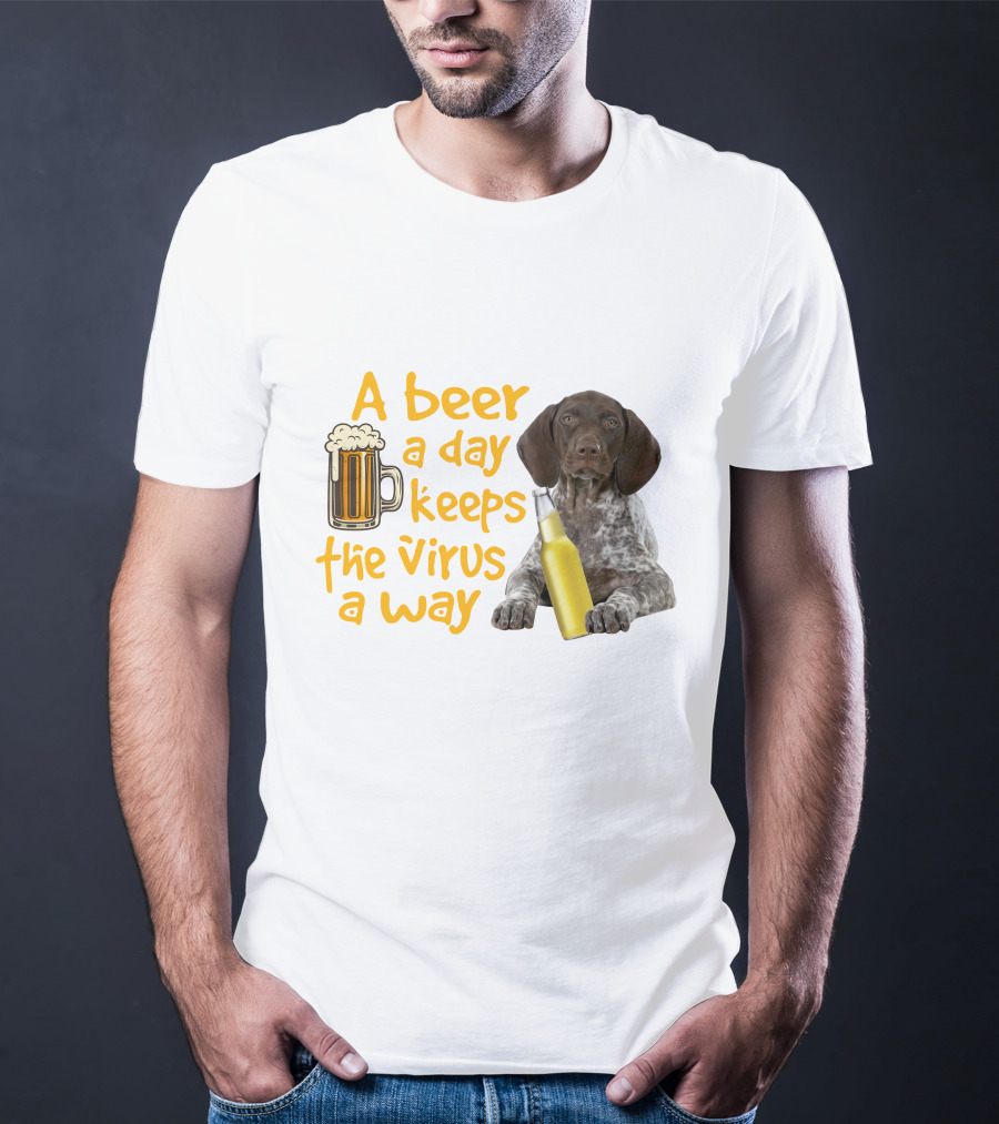 A Beer A Day Keeps The Virus Away With Funny German Shorthaired Pointer And Beer T-Shirt