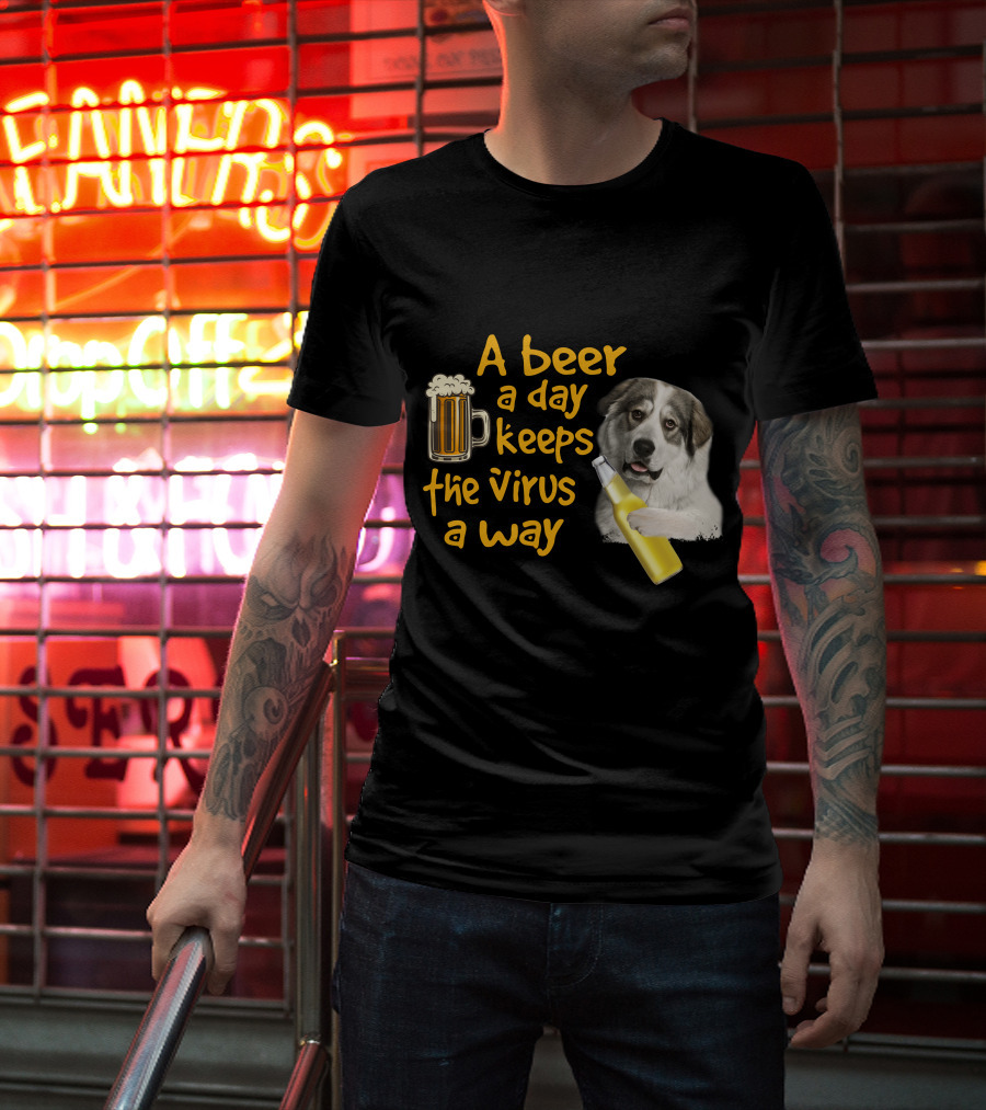 A Beer A Day Keeps The Virus Away Funny Great Pyrenees And Beer T-Shirt