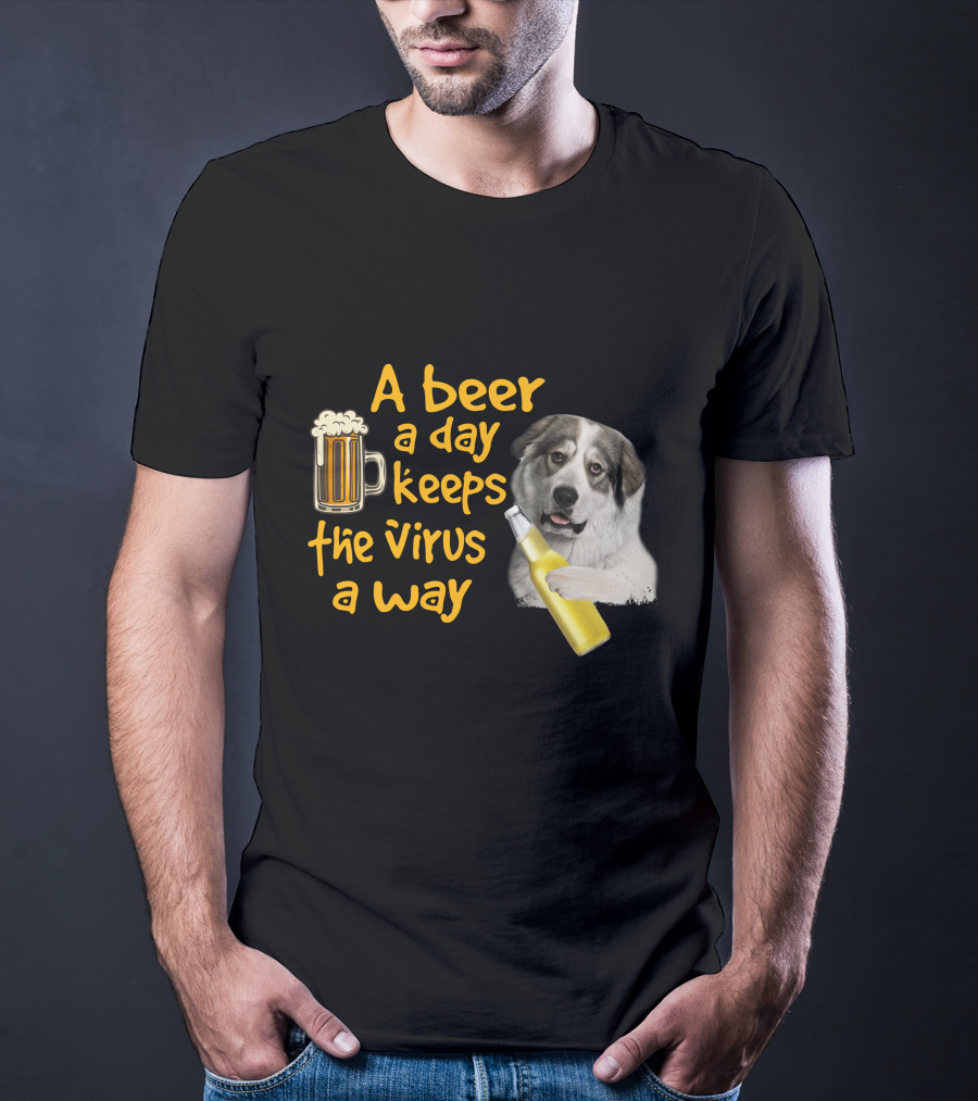 A Beer A Day Keeps The Virus Away Funny Great Pyrenees And Beer T-Shirt