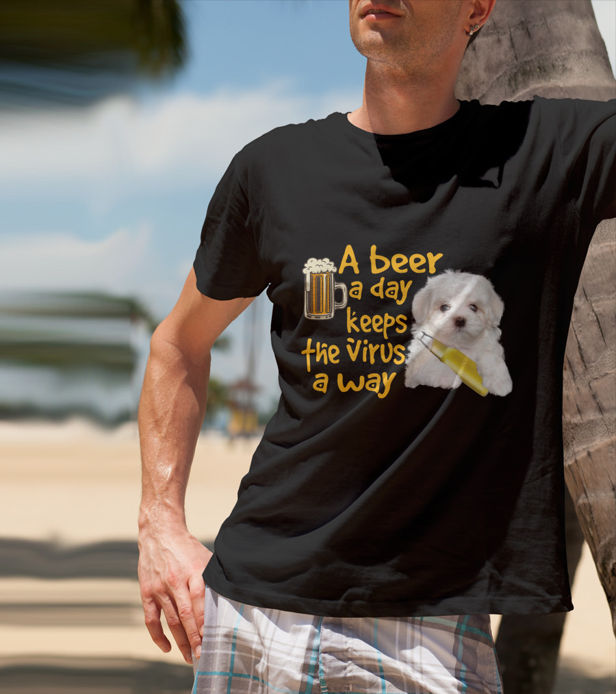 A Beer A Day Keeps The Virus Away Funny Havanese And Beer T-Shirt