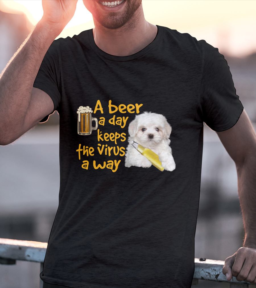 A Beer A Day Keeps The Virus Away Funny Havanese And Beer T-Shirt