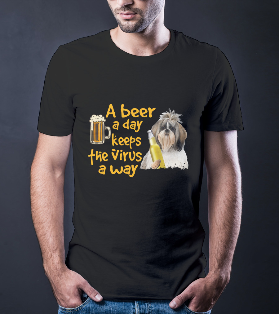 A Beer A Day Keeps The Virus Away Funny Shih Tzu And Beer T-Shirt