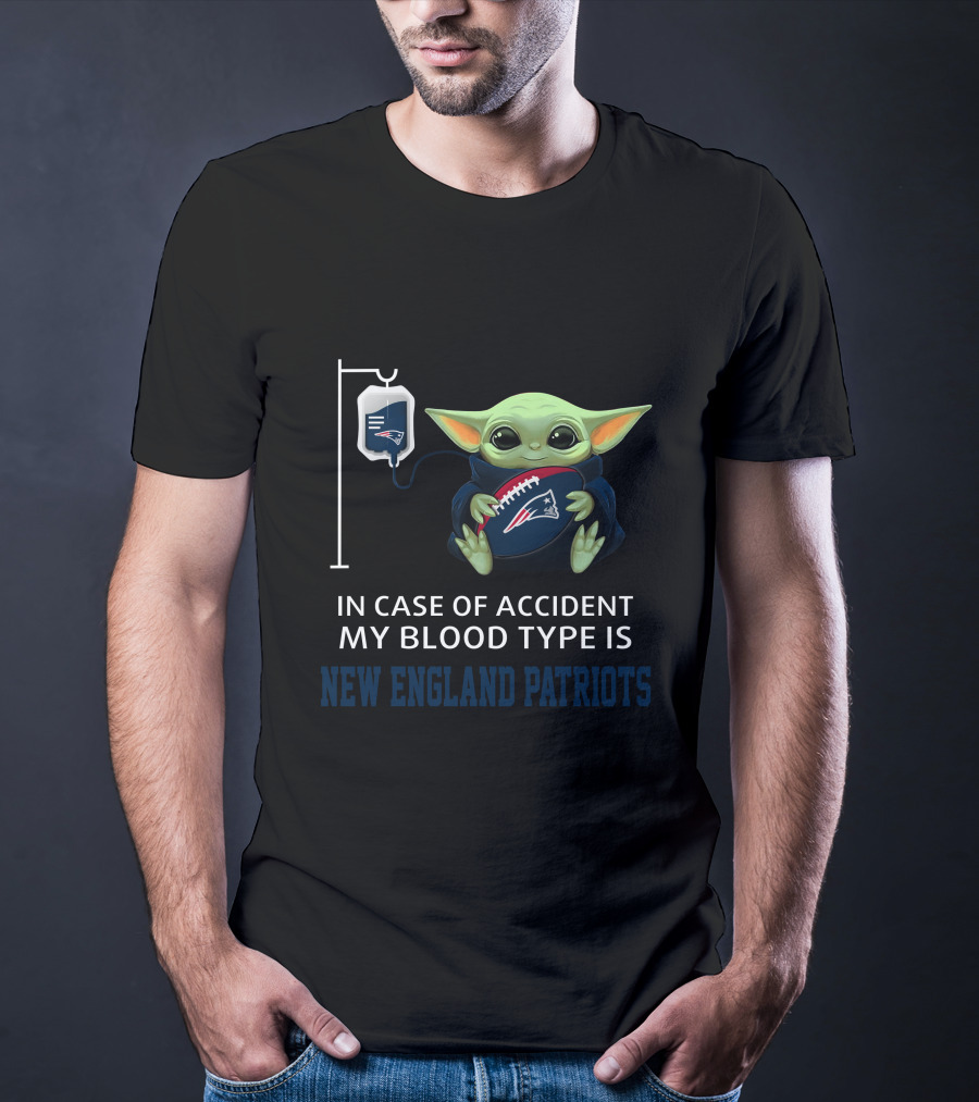 In Case Of Accident My Blood Type Is New England Patriots Baby Yoda T-Shirt