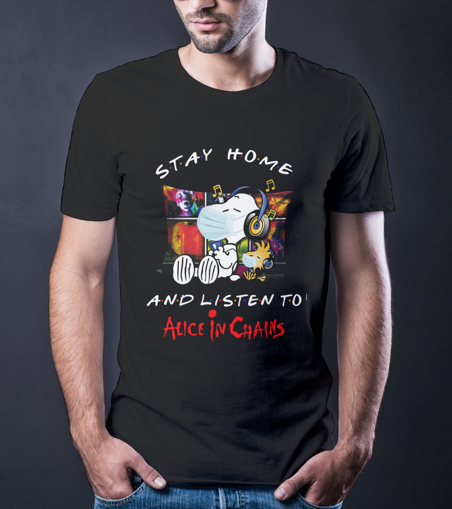 Stay Home And Listen To Alice In Chains With Snoopy And Woodstock T-Shirt