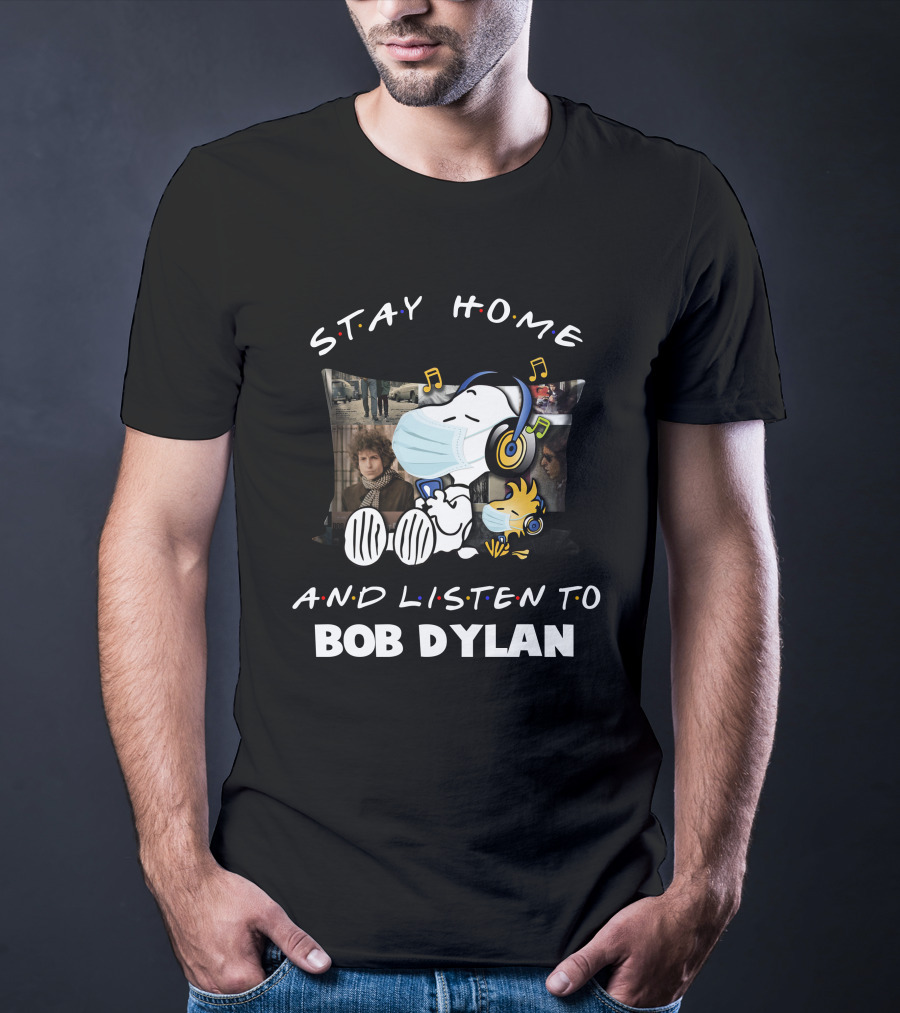 Stay Home And Listen To Bob Dylan Snoopy Woodstock Music Relaxation T-Shirt