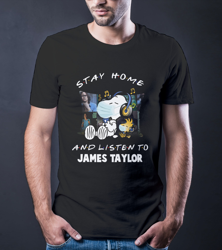 Stay Home And Listen To James Taylor With Snoopy Wearing Headphones And Mask T-Shirt