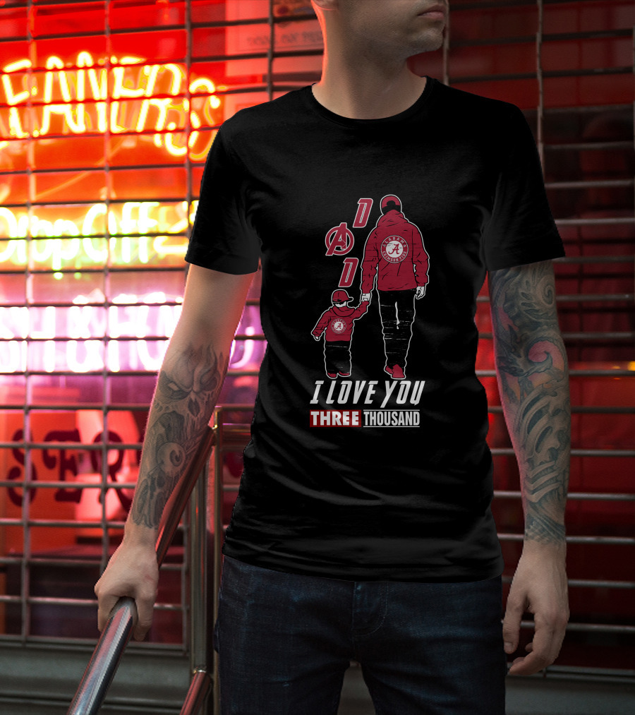 I Love You Three Thousand Dad Alabama Crimson Tide Marvel Avengers T-Shirt