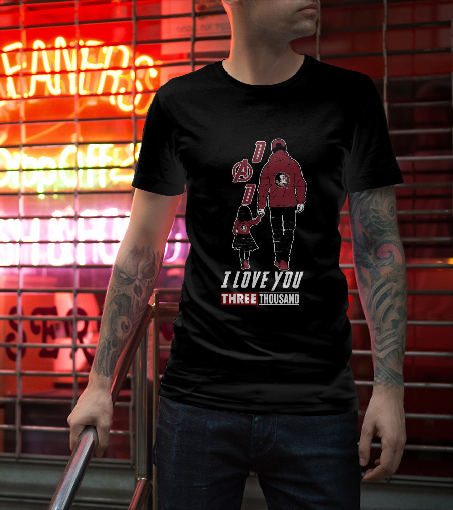 Dad I Love You Three Thousand Florida State Seminoles Avengers T-Shirt