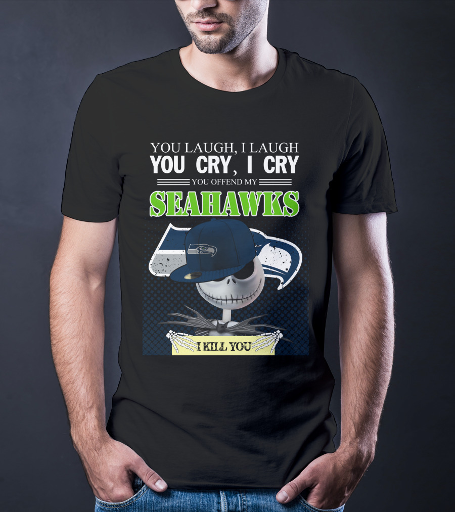 Seattle Seahawks You Laugh You Cry You Offend I Kill You Jack Skellington T-Shirt