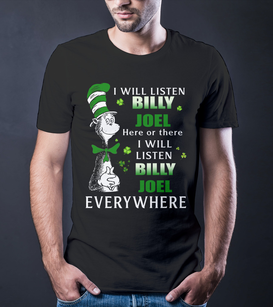 Billy Joel I Will Listen Dr Seuss Patrick's Day Everywhere T-Shirt
