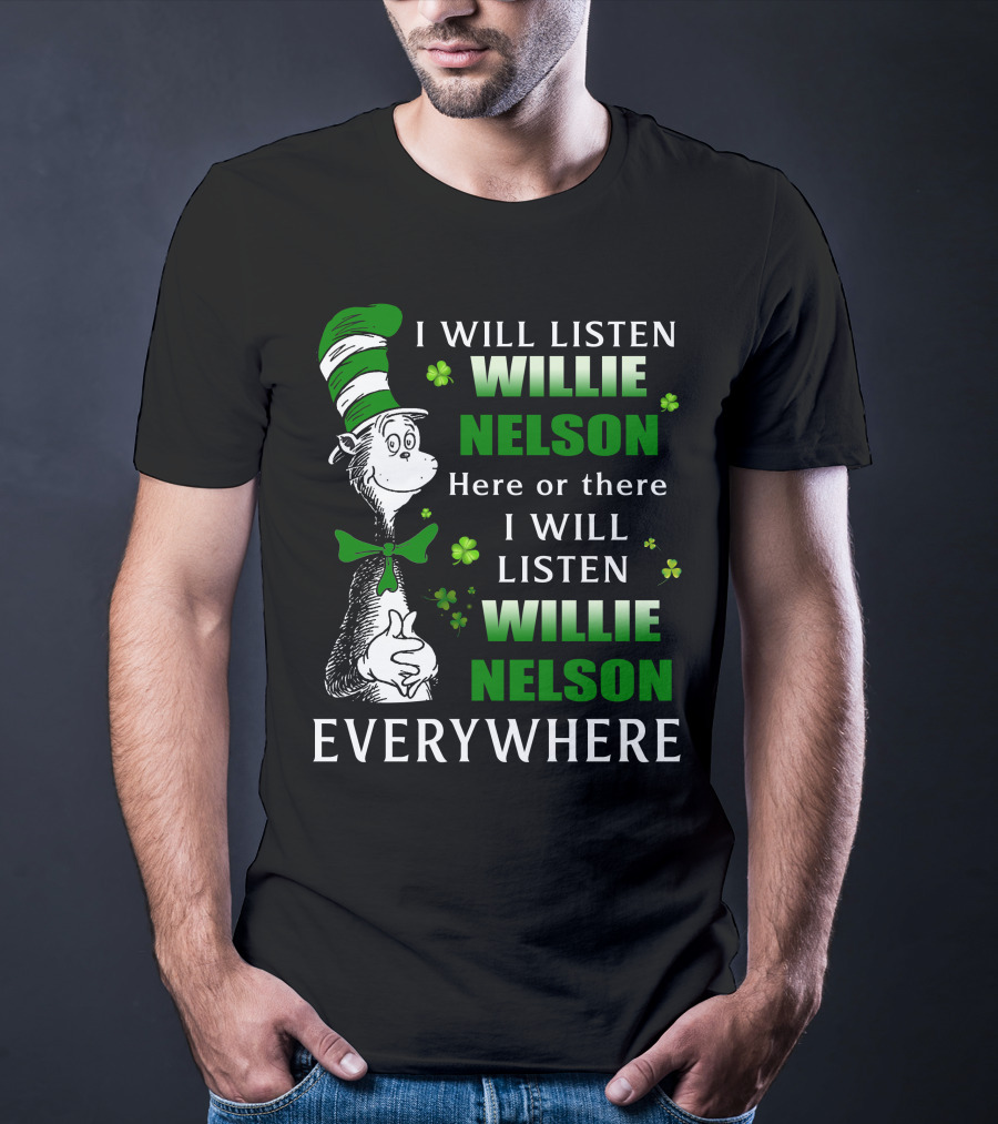 Willie Nelson Dr Seuss St Patrick's Day Listen Everywhere T-Shirt