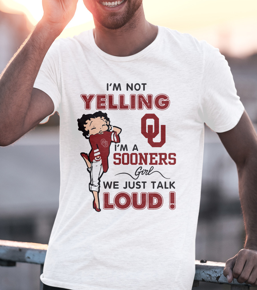 I'm Not Yelling I'm A Sooners Girl We Just Talk Loud T-Shirt