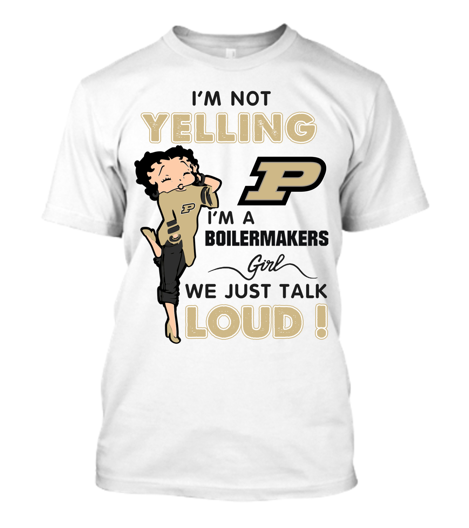 I'm Not Yelling I'm A Purdue Boilermakers Girl We Just Talk Loud T-Shirt