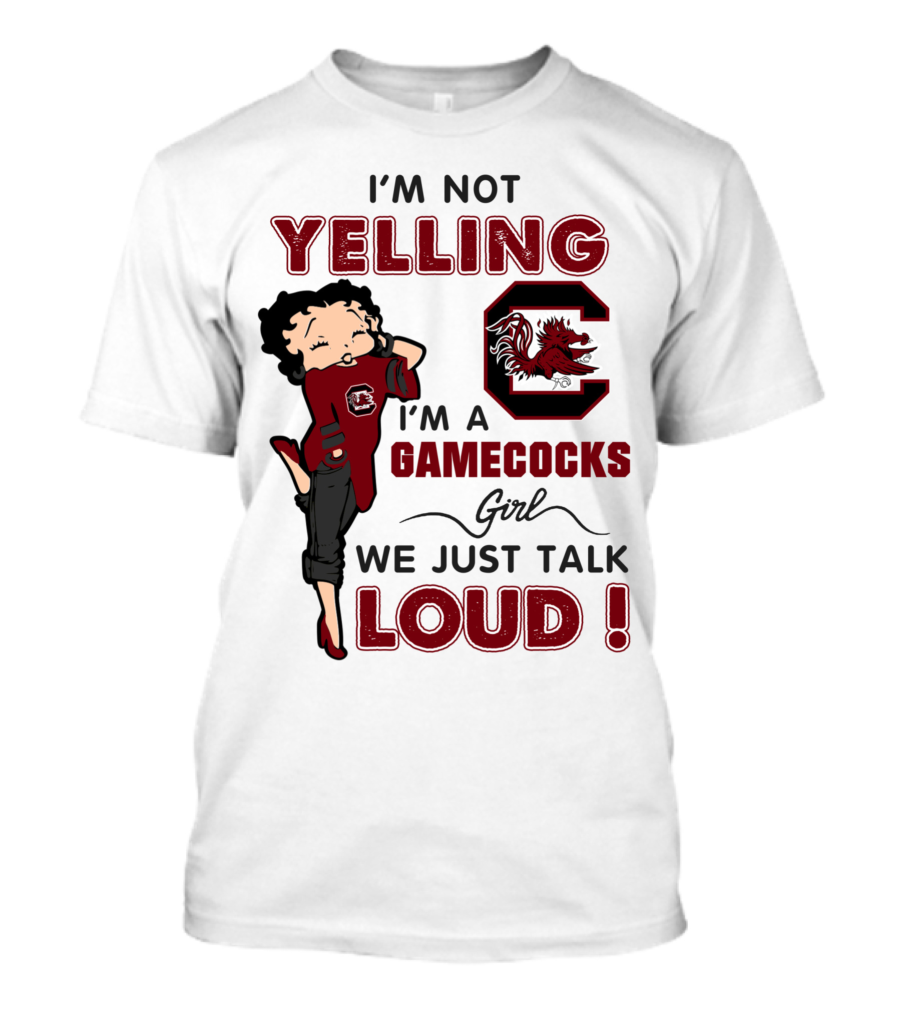 I'm Not Yelling I'm A Gamecocks Girl We Just Talk Loud T-Shirt
