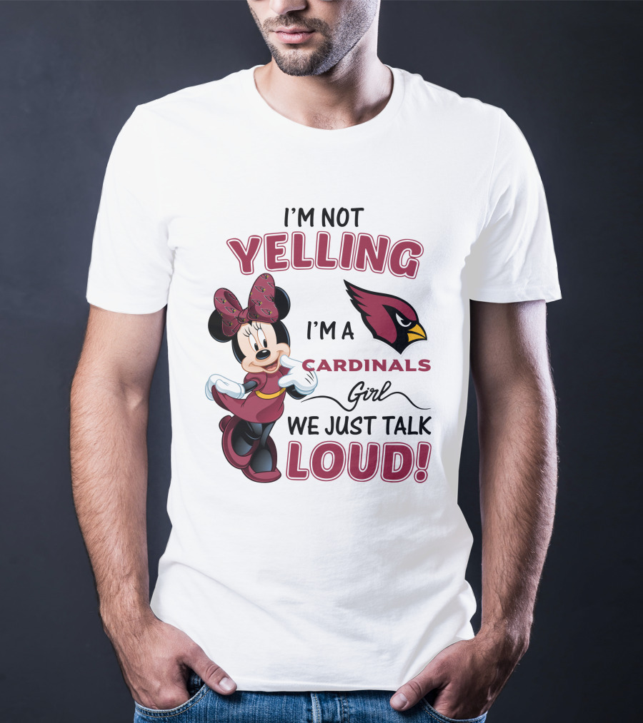 I'm Not Yelling I'm A Cardinals Girl We Just Talk Loud Arizona Cardinals Minnie Mouse T-Shirt