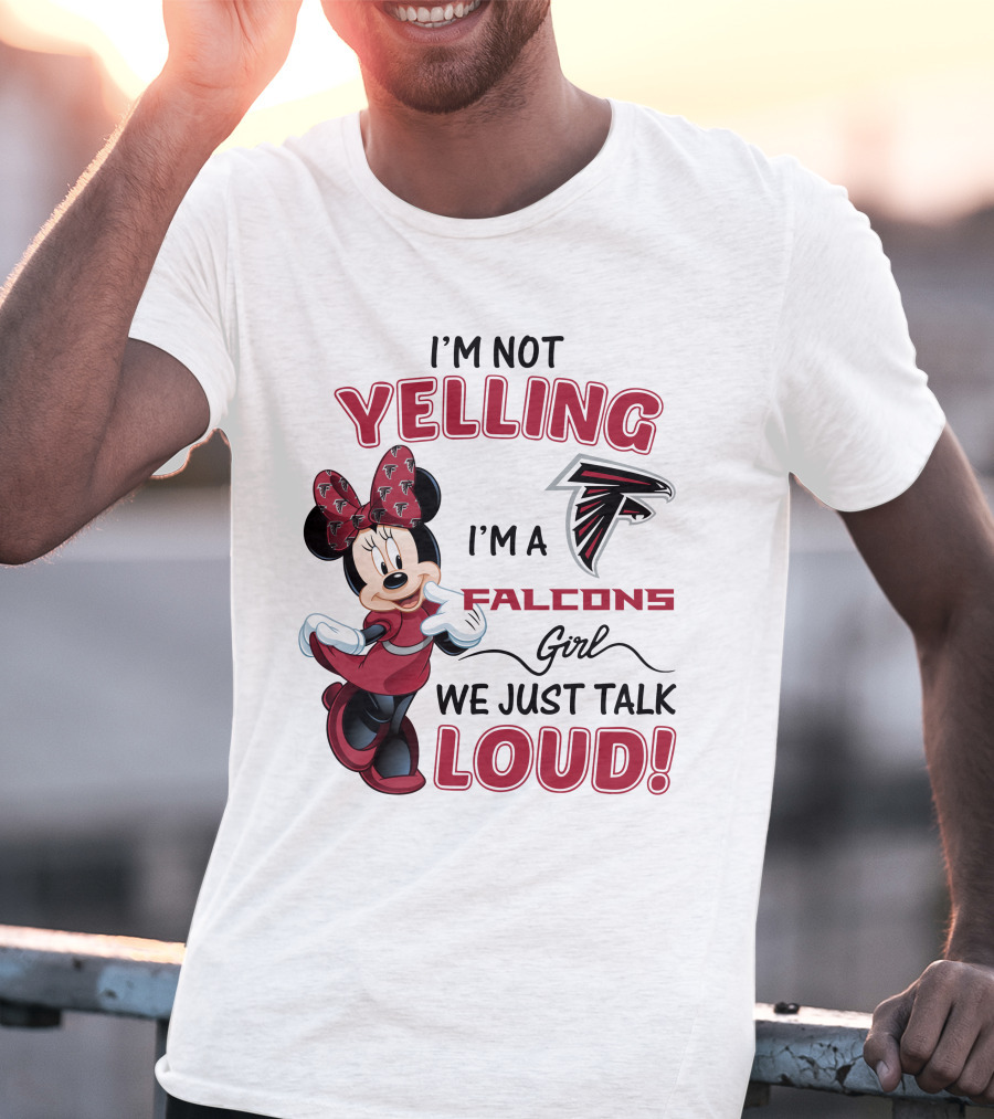 Atlanta Falcons Minnie Mouse I'm Not Yelling I'm A Falcons Girl We Just Talk Loud T-Shirt
