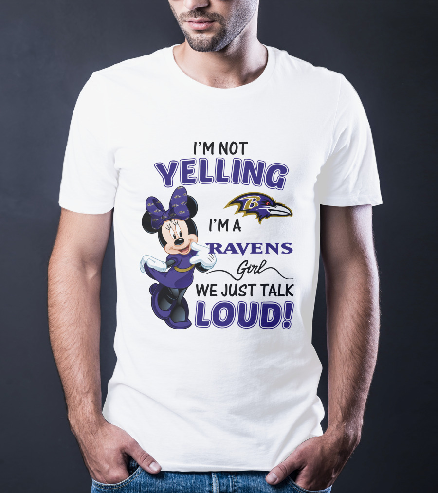 I'm Not Yelling I'm A Ravens Girl We Just Talk Loud Baltimore Ravens Minnie Mouse T-Shirt