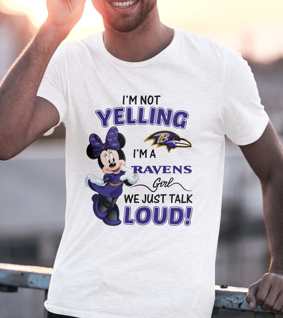 I'm Not Yelling I'm A Ravens Girl We Just Talk Loud Baltimore Ravens Minnie Mouse T-Shirt