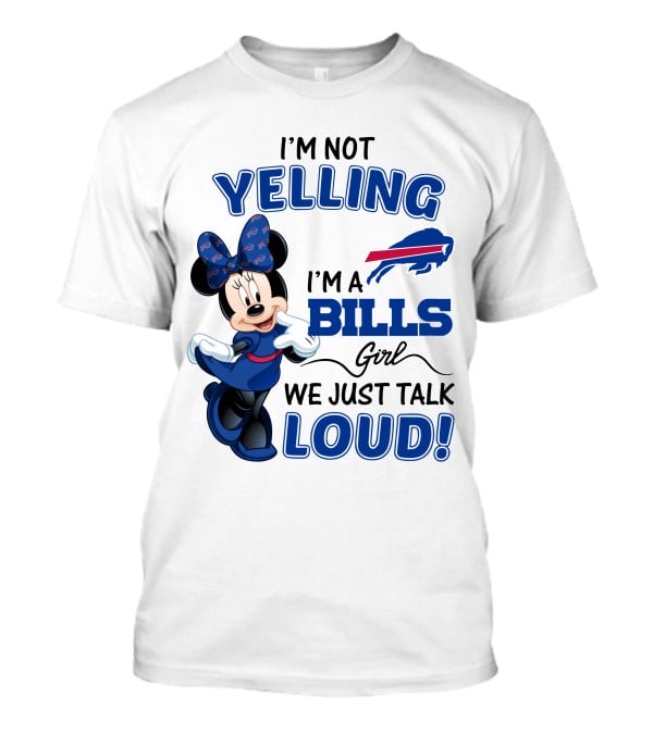 I'm Not Yelling I'm A Bills Girl We Just Talk Loud Buffalo Bills Minnie Mouse T-Shirt