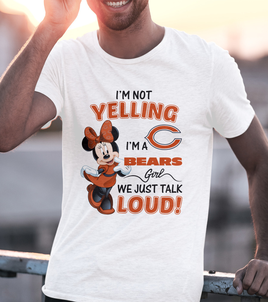 I'm Not Yelling I'm A Bears Girl We Just Talk Loud Minnie Mouse Chicago Bears T-Shirt