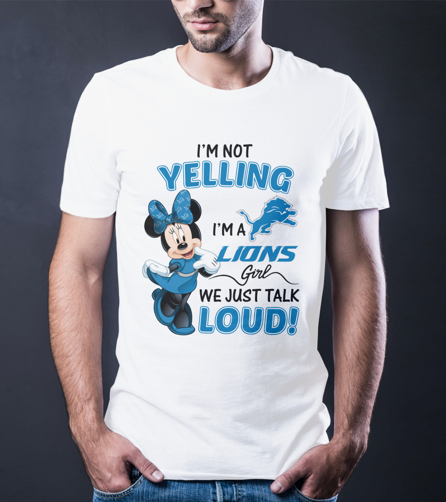 I'm Not Yelling I'm A Lions Girl We Just Talk Loud Minnie Mouse Detroit Lions T-Shirt