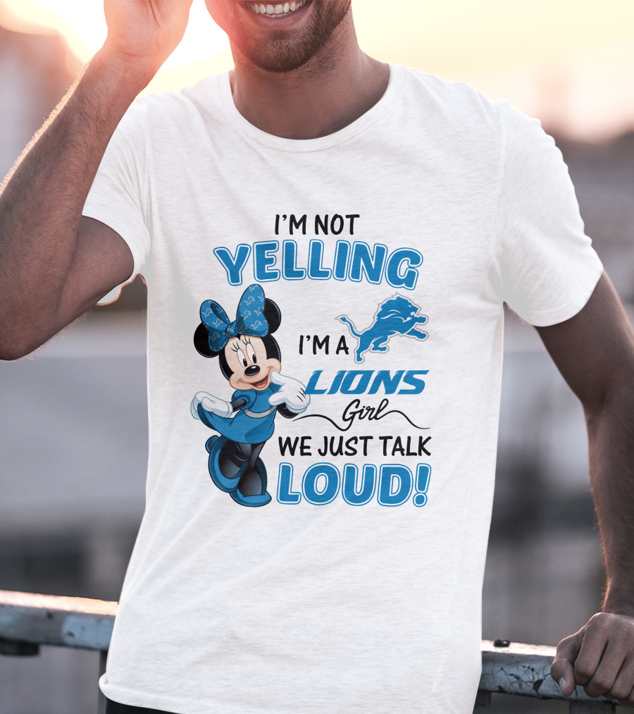 I'm Not Yelling I'm A Lions Girl We Just Talk Loud Minnie Mouse Detroit Lions T-Shirt