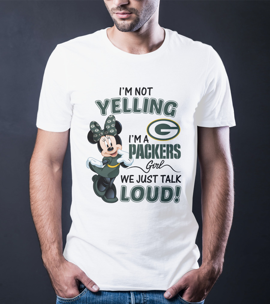 I'm Not Yelling I'm A Packers Girl We Just Talk Loud Minnie Mouse Green Bay Packers T-Shirt