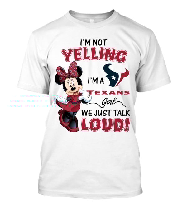 I'm Not Yelling I'm A Texans Girl We Just Talk Loud Minnie Mouse Houston Texans T-Shirt