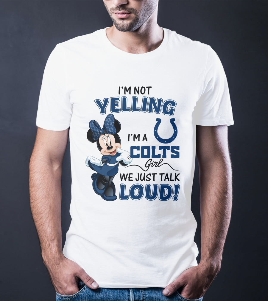 I'm Not Yelling I'm A Colts Girl We Just Talk Loud Minnie Mouse Indianapolis T-Shirt