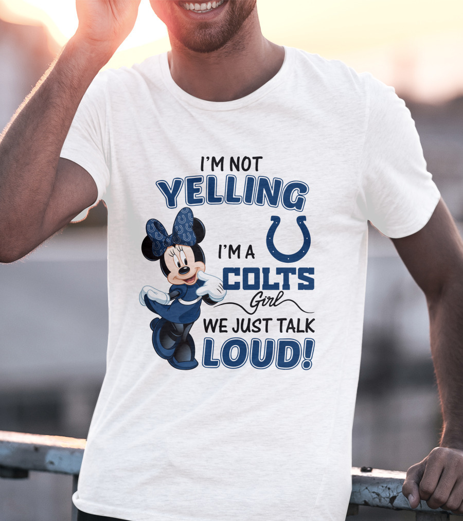 I'm Not Yelling I'm A Colts Girl We Just Talk Loud Minnie Mouse Indianapolis T-Shirt