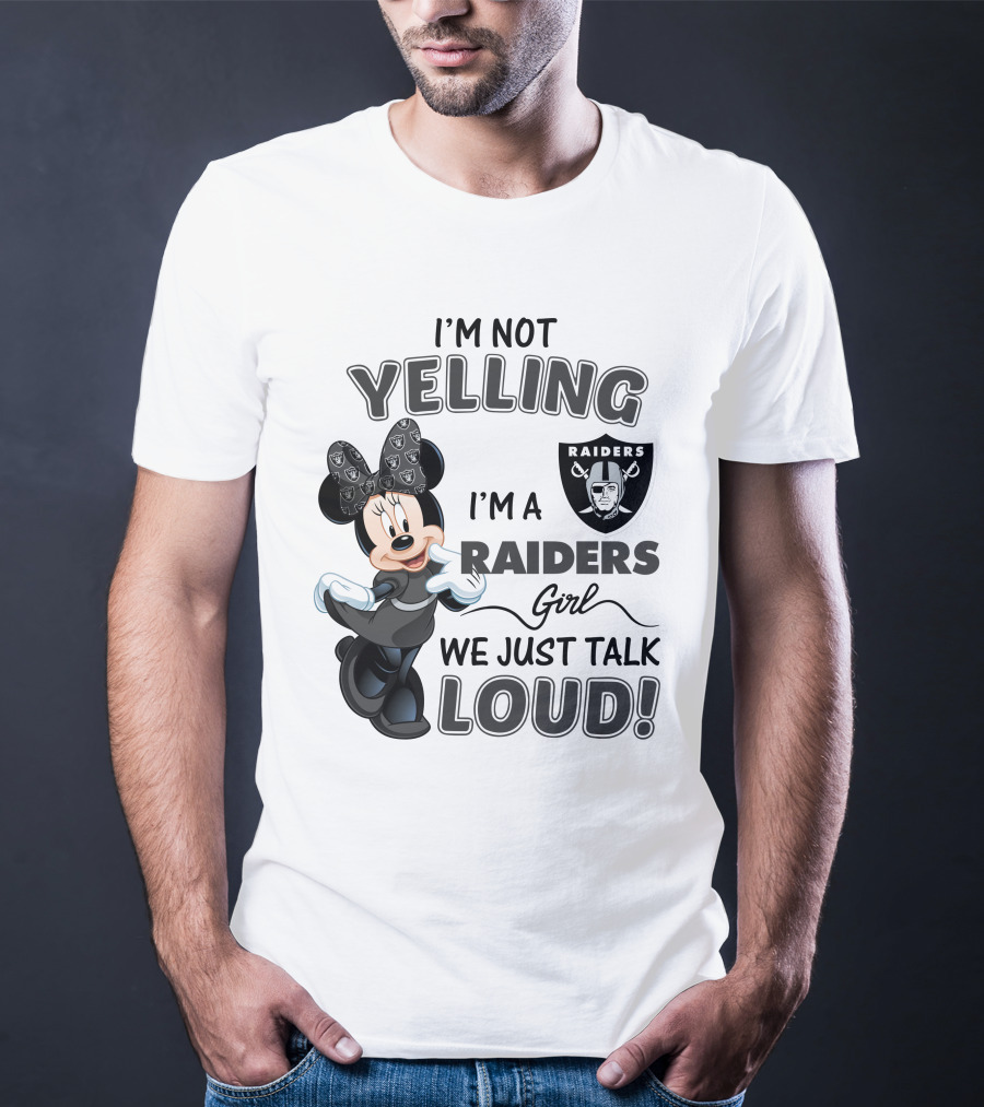 I'm Not Yelling I'm A Raiders Girl We Just Talk Loud Las Vegas Raiders Minnie Mouse T-Shirt