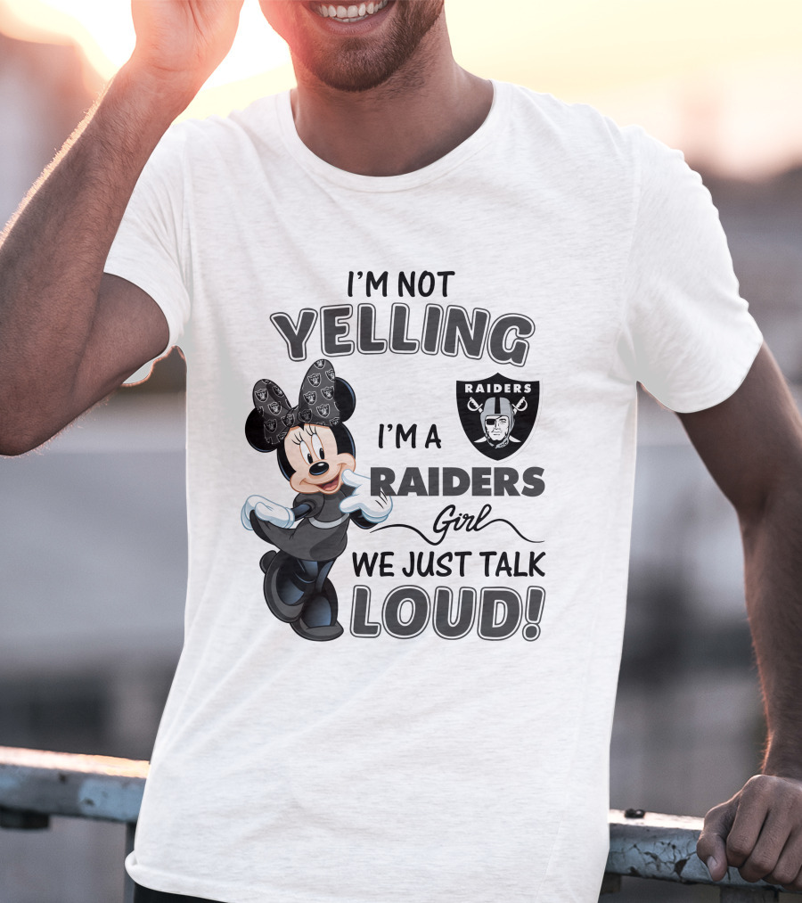 I'm Not Yelling I'm A Raiders Girl We Just Talk Loud Las Vegas Raiders Minnie Mouse T-Shirt