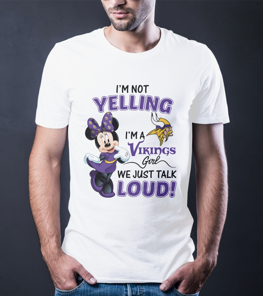 I'm Not Yelling I'm A Vikings Girl We Just Talk Loud Minnie Mouse Minnesota Vikings T-Shirt