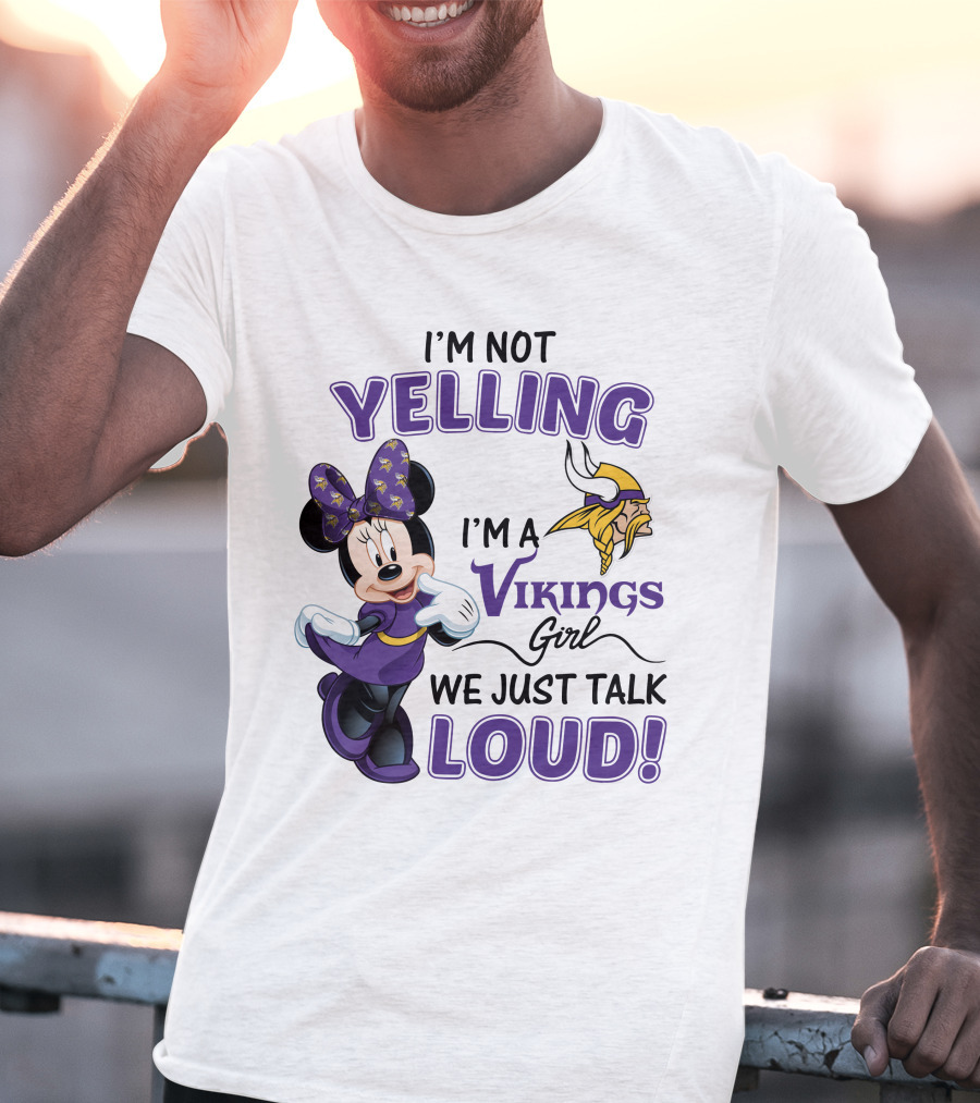I'm Not Yelling I'm A Vikings Girl We Just Talk Loud Minnie Mouse Minnesota Vikings T-Shirt