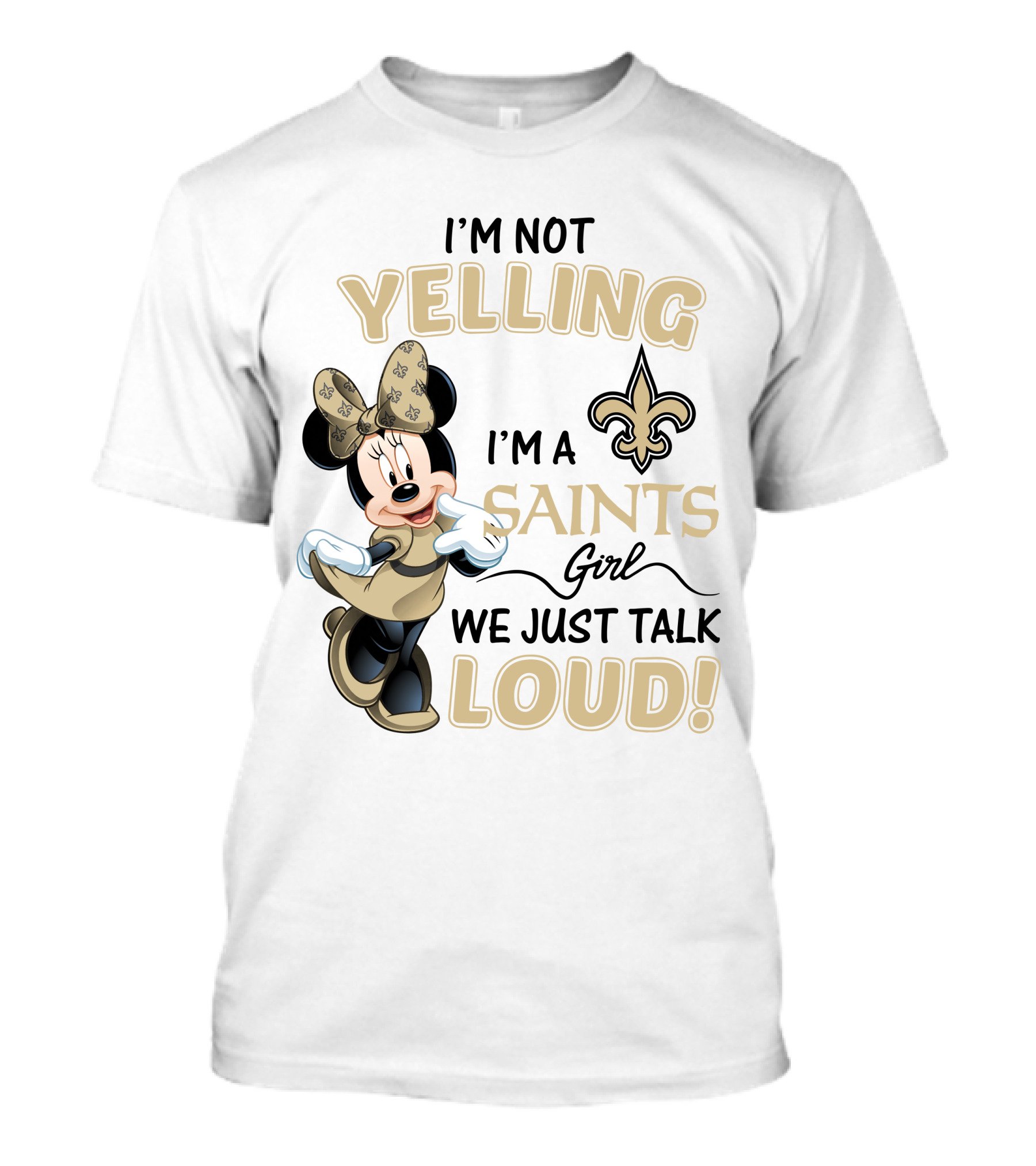 I'm Not Yelling I'm A Saints Girl We Just Talk Loud Minnie Mouse New Orleans Saints T-Shirt