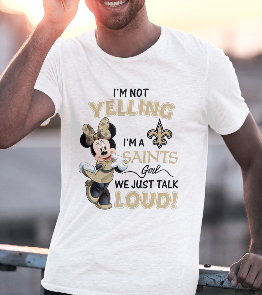 I'm Not Yelling I'm A Saints Girl We Just Talk Loud Minnie Mouse New Orleans Saints T-Shirt