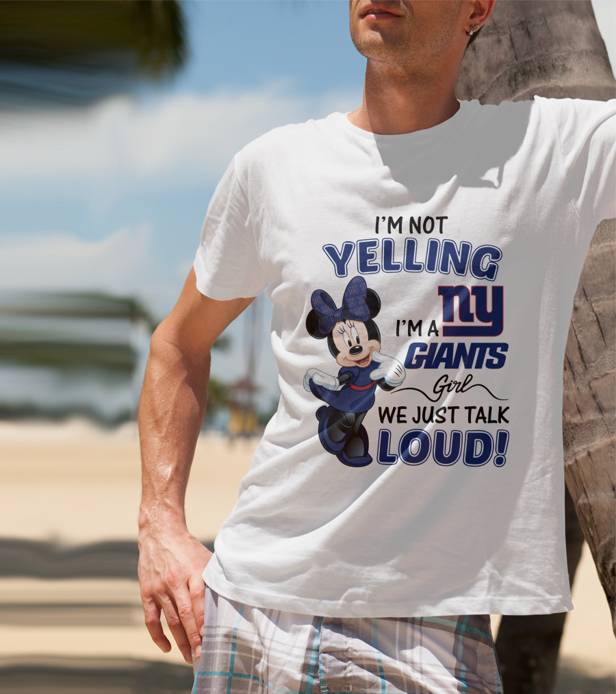 I'M NOT YELLING I'M A NEW YORK GIANTS GIRL WE JUST TALK LOUD MINNIE MOUSE T-Shirt