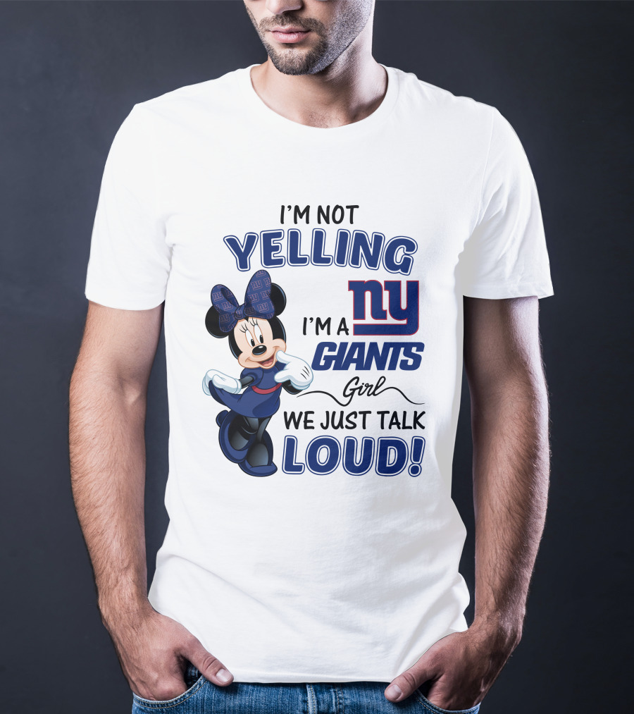 I'M NOT YELLING I'M A NEW YORK GIANTS GIRL WE JUST TALK LOUD MINNIE MOUSE T-Shirt