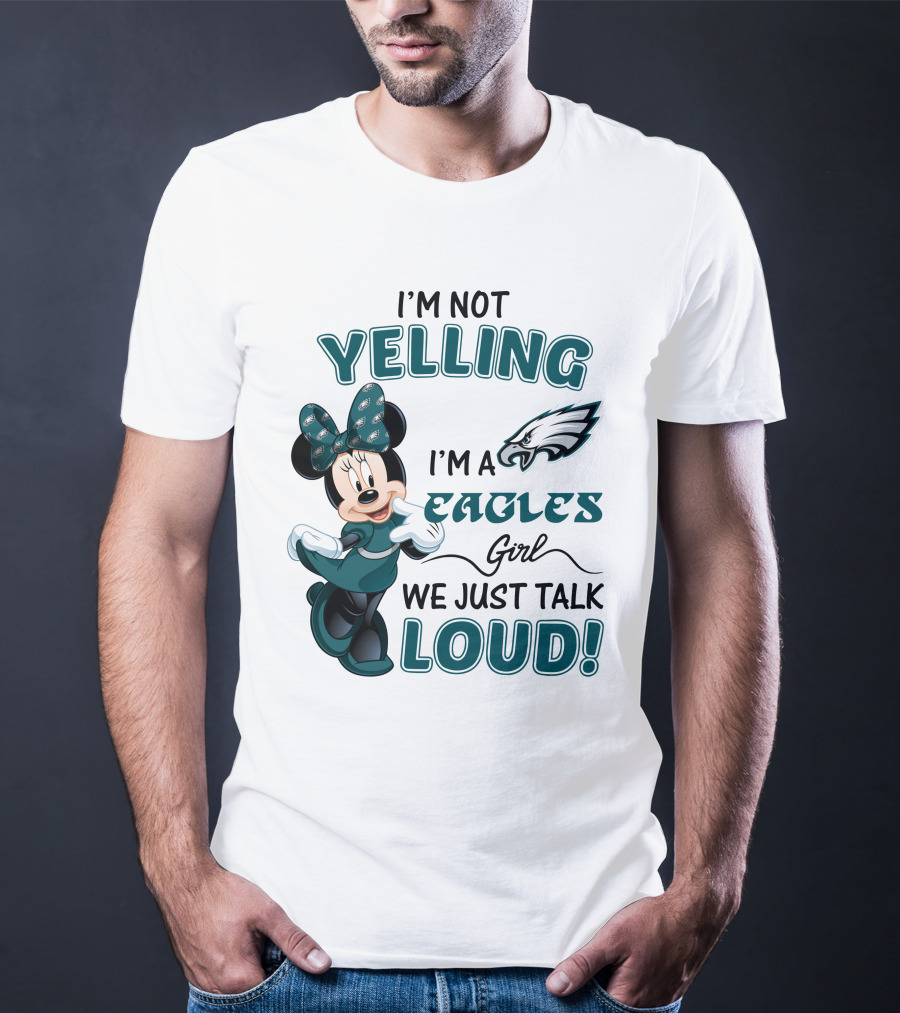 I'm Not Yelling I'm A Philadelphia Eagles Girl We Just Talk Loud Minnie Mouse T-Shirt