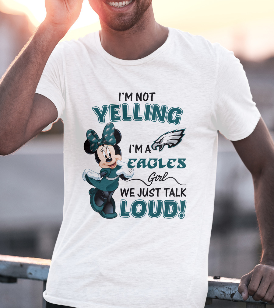 I'm Not Yelling I'm A Philadelphia Eagles Girl We Just Talk Loud Minnie Mouse T-Shirt