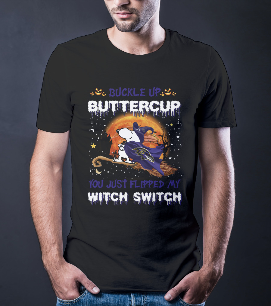 Buckle Up Buttercup Baltimore Ravens Snoopy You Just Flipped My Witch Switch T-Shirt