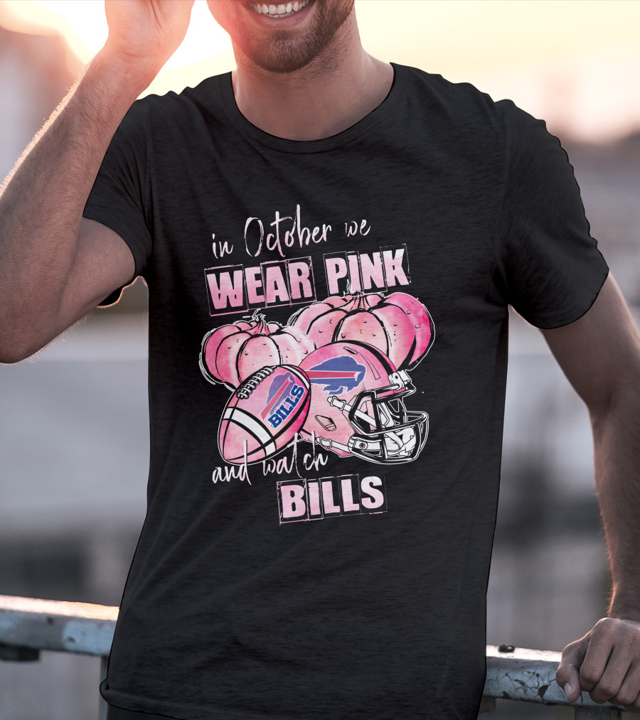 In October We Wear Pink And Watch Buffalo Bills 509 L1PTT T-Shirt