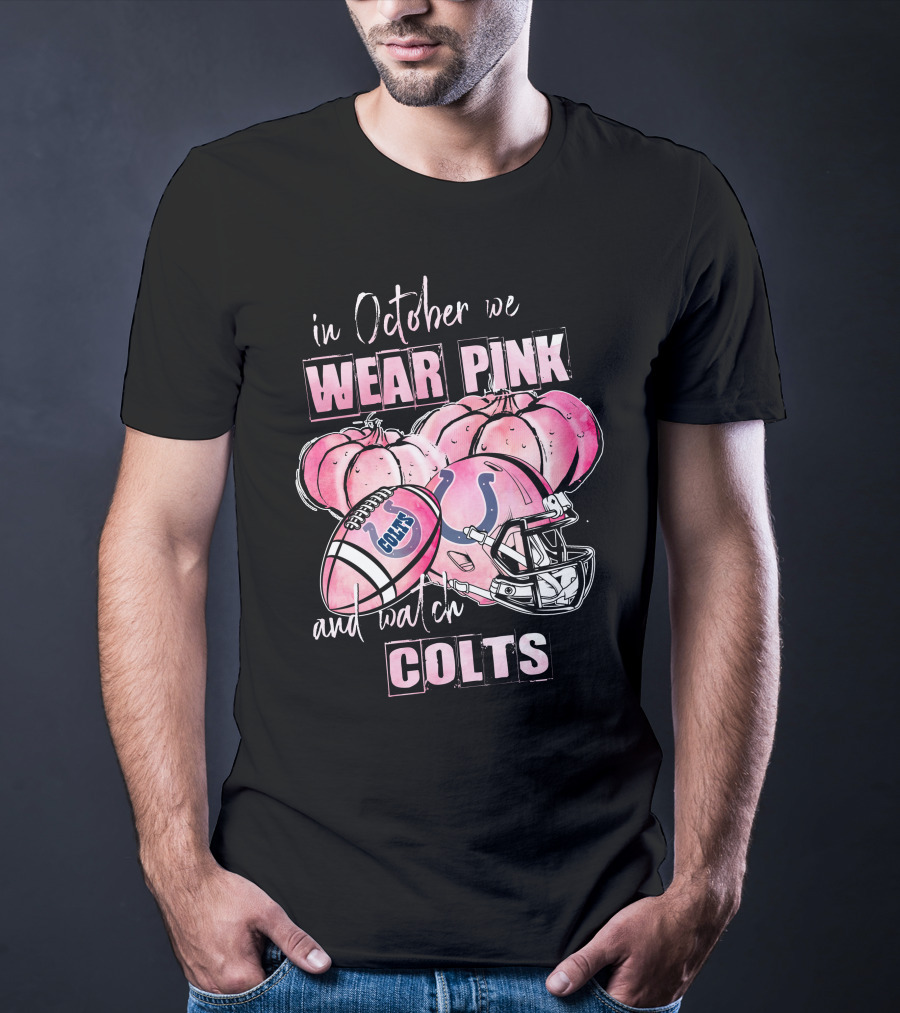 Indianapolis Colts In October We Wear Pink And Watch Colts Football Helmet Pumpkins T-Shirt