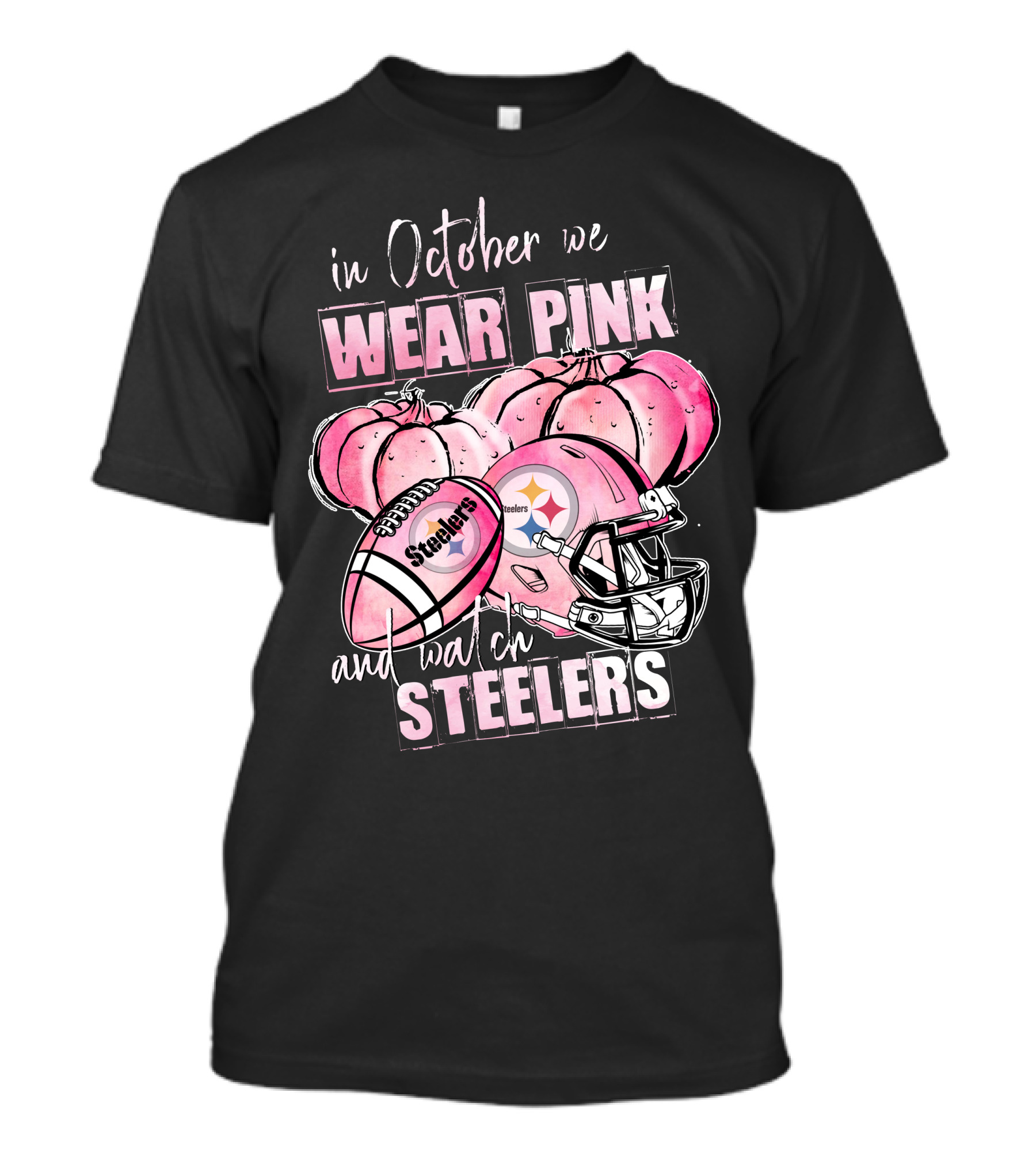 Pittsburgh Steelers In October We Wear Pink And Watch Steelers Football 509 L1PTT T-Shirt