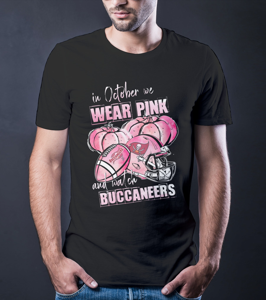 In October We Wear Pink And Watch Buccaneers T-Shirt