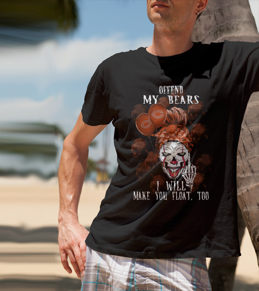 Offend My Bears I Will Make You Float Too Chicago Bears Halloween T-Shirt
