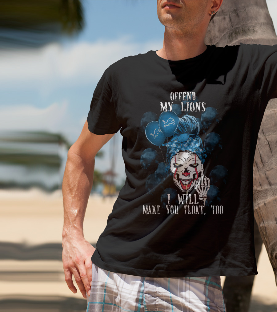 Offend My Lions I Will Make You Float Too Detroit Lions Halloween T-Shirt