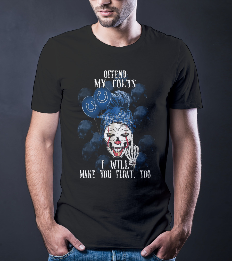 Offend My Colts I Will Make You Float Too Indianapolis Colts Halloween T-Shirt